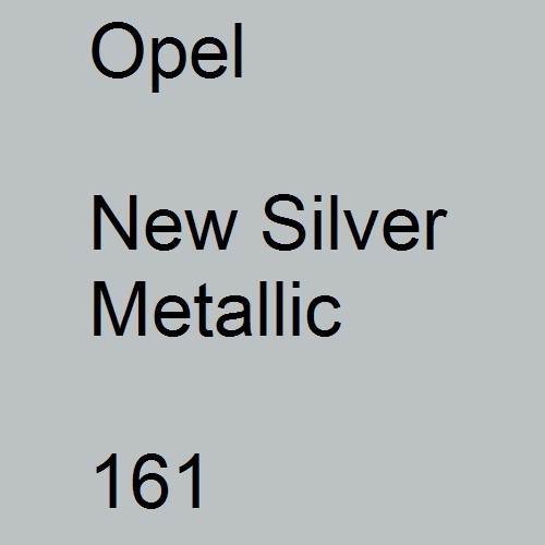 Opel, New Silver Metallic, 161.